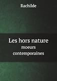 Les hors nature. moeurs contemporaines