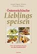 �sterreichische Lieblingsspeisen. �ber 500 k�stliche Rezepte aus allen 9 Bundesl�ndern
