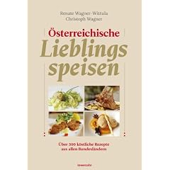 �sterreichische Lieblingsspeisen. �ber 500 k�stliche Rezepte aus allen 9 Bundesl�ndern