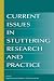 Current Issues in Stuttering Research and Practice