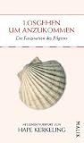 Losgehen um anzukommen: Die Faszination des Pilgerns - 