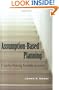 Assumption-Based Planning: A Tool for Reducing Avoidable Surprises (RAND Studies in Policy Analysis)