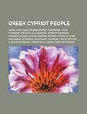 Greek Cypriot people: Anna Vissi, Marcos Baghdatis, Theodora, Tony Clement, Stelios Haji-Ioannou, Robert Newman, Andrew Adonis, Baron Adonis, Greek ... Costas Georgiou, Panayiotis Zavos, Sa