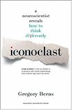 Iconoclast: A Neuroscientist Reveals How to Think Differently