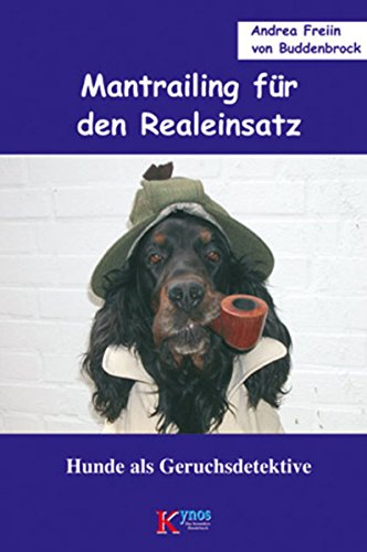 Mantrailing für den Realeinsatz: Hunde als Geruchsdetektive (Das besondere Hundebuch) (German Edition)