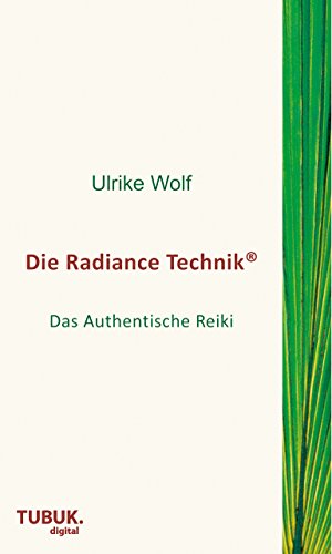 Die Radiance Technik: Das Authentische Reiki (German Edition)