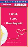 I Loved, I Lost, I Made Spaghetti