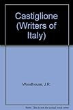 Baldesar Castiglione : a reassessment of 'The courtier'