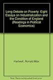 The long debate on poverty : eight essays on industrialisation and 'the condition of England'
