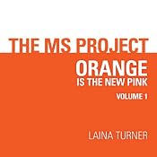 The MS Project, Volume 1: Orange Is the New Pink | [Laina Turner]