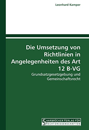 Die Umsetzung von Richtlinien in Angelegenheiten des Art 12 B-VG: Grundsatzgesetzgebung und Gemeinschaftsrecht (German Edition)