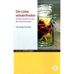 Die Liebe wiederfinden: Schl�sselszenen aus der Paartherapie
