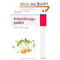 Entwicklungspolitik: Theorien - Probleme - Strategien