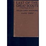 Last of the great scouts: The life story of Col. William F. Cody ("Buffalo Bill") as told by his sister Helen Cody Wetmore book cover