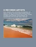 Produkt-Bild: K Records Artists: Beck, Heavenly, Beat Happening, Tobi Vail, Ian Svenonius, the Make-Up, Kathleen Hanna, Miranda July, Modest Mouse
