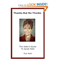 Thanks But No Thanks: The Voter's Guide to Sarah Palin