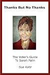 Thanks But No Thanks: The Voter's Guide to Sarah Palin