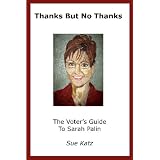 Thanks But No Thanks: The Voter's Guide to Sarah Palin
