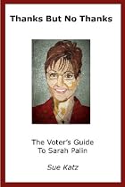 Thanks But No Thanks: The Voter's Guide to Sarah Palin