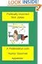 Politically Incorrect Sick Jokes: Twisted And Strange Humor, Jokes And Rhymes Adult, Dirty, Gross Or Clean, Of Sex. Life And Weird.