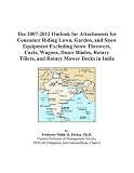 The 2007-2012 Outlook for Attachments for Consumer Riding Lawn, Garden, and Snow Equipment Excluding Snow Throwers, Carts, Wagons, Dozer Blades, Rotary Tillers, and Rotary Mower Decks in India