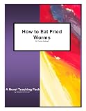 How to Eat Fried Worms by Thomas Rockwell: A Novel Teaching Pack