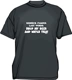 Redneck famous last words: HOLD MY BEER AND WATCH THIS! Men's tee Shirt in 12 colors Small thru 6XL