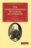 The Correspondence of Samuel Richardson 6 Volume Set: The Correspondence of Samuel Richardson: Author of Pamela, Clarissa, and Sir Charles Grandison: ... Library Collection - Literary  Studies)