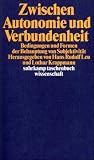 Zwischen Autonomie und Verbundenheit: Bedingungen und Formen der Behauptung von Subjektivit&auml;t (suhrkamp taschenbuch wissenschaft) - 