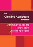 The Christina Applegate Handbook - Everything you need to know about Christina Applegate