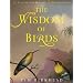 The Wisdom of Birds: An Illustrated History of Ornithology