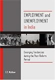 Employment and Unemployment in India: Emerging Tendencies During the Post-reform Period