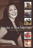 Haute N the Kitchen: Entertaining inspired by my travels & traditions