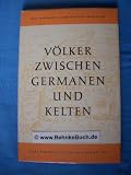 V&ouml;lker zwischen Germanen und Kelten - Rolf Hachmann, Georg Kossack, Hans Kuhn