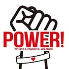 POWER！ TV HITS ＆ POWERFUL MELODIES！