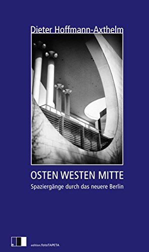 OSTEN WESTEN MITTE: Spaziergänge eines Stadtplaners durch das neuere Berlin (German Edition)