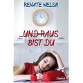 und raus bist du