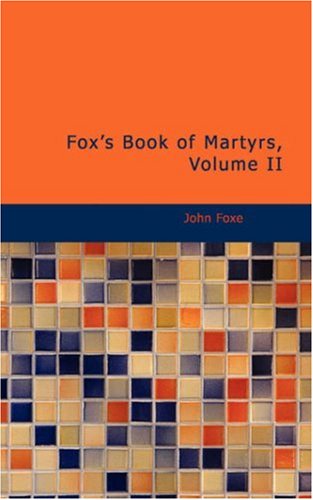 Fox s Book of Martyrs, Volume II
