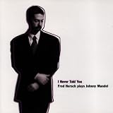 I Never Told You - Fred Hersch Plays Johnny Mandel