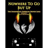 Nowhere To Go But Up (The Shadowfast Supercar Driver Logs)