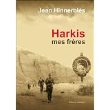 Harkis mes fr�res : R�cit autobiographiquepar Jean Hinnerbl�s