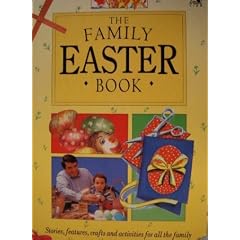 The Family Easter Book/Stories, Features, Crafts and Activities for All the Family