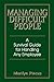 Managing Difficult People: A Survival Guide For Handling Any Employee