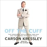Off the Cuff: The Essential Style Guide for Men and the Women Who Love Them