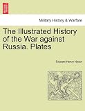 The Illustrated History of the War Against Russia. Plates