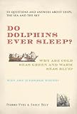 Do Dolphins Ever Sleep?: 211 Questions and Answers About Ships, the Sea and the Sky