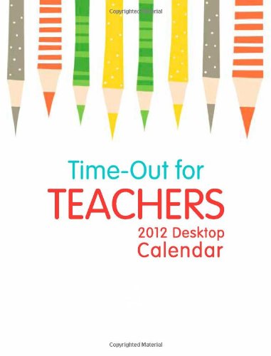 2012 Time-Out for Teachers: Desk Calendar