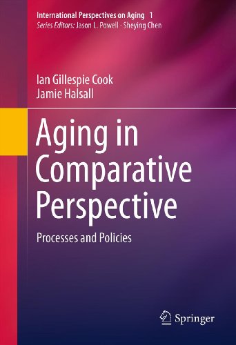 Aging in Comparative Perspective: Processes and Policies: 1 (International Perspectives on Aging)