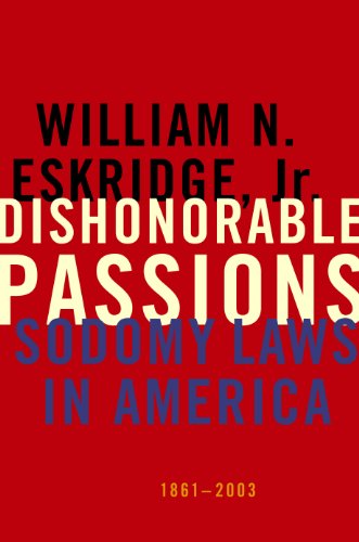 dishonorable passions sodomy laws in america 1861 2003
