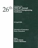 IEEE 26th Annual Northeast Bioengineering Conference: Proceedings 8-9 April 2000 (Northeast Bioengineering Conference//Proceedings)